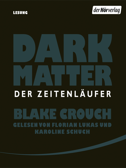 Title details for Dark Matter. Der Zeitenläufer by Blake Crouch - Wait list